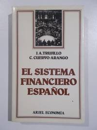 El sistema financiero EspaÃ±ol by J. A. Trujillo, C. Cuervo Arango - 1988