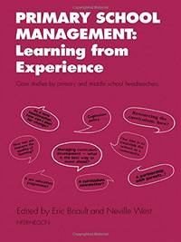 Primary School Management: Learning from Experience: Case Studies by Primary and Middle School...