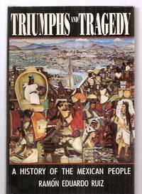 image of TRIUMPHS AND TRAGEDY: A HISTORY OF THE MEXICAN PEOPLE