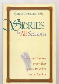 Stories For All Seasons For Every Sunday Every Year Every Preacher Every  Teacher