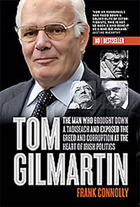 Tom Gilmartin : The Man Who Brought down a Taoiseach and Exposed the Greed and Corruption at the...