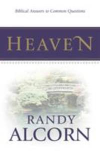 Heaven : Biblical Answers to Common Questions by Randy Alcorn - 2004