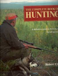 The Complete Book of Hunting by Robert Elman - First Edition - 1995-06-01 - from Hill Country Books (SKU: 55-3-89)