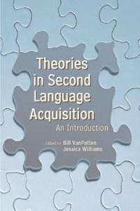 Theories in Second Language Acquisition : An Introduction