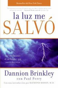 La Luz Me Salv? : Las Revelaciones de un Hombre Que Murio Dos Veces by Dannion Brinkley; Paul Perry - 2009