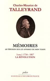 Mémoires, ou Opinion sur les affaires de mon temps. Tome 1