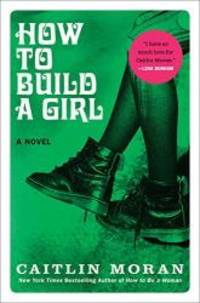 image of How to Build a Girl: A Novel