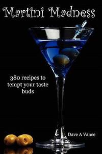 Martini Madness: 380 recipes to tempt your taste Buds