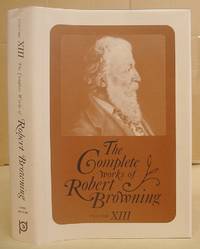 The Complete Works Of Robert Browning With Variant Readings And Annotations Volume XIII [ 13 ] (...