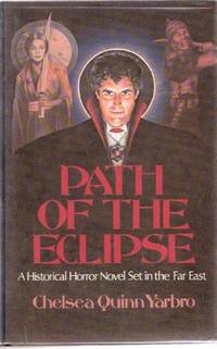 Path of the Eclipse: A Count Ragoczy St. Germain Tale of the Occult  ( Saint ) by Yarbro, Chelsea Quinn ( aka Quinn Fawcett, Camille Gabor, Trystam Kith, Chelsea Quinn Yarbo, C. Q. Yarbro, Quinn Yarbro; Vanessa Pryor ) - 1981