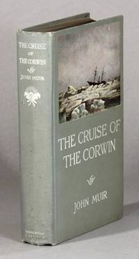 The cruise of the Corwin: journal of the Arctic expedition of 1881 in search of De Long and the Jeanette ... Edited by William Frederic Badè