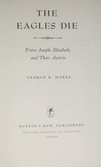 image of Eagles Die: Franz Joseph, Elisabeth and Their Austria