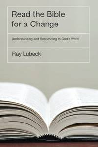 Read the Bible for a Change: Understanding and Responding to God's Word