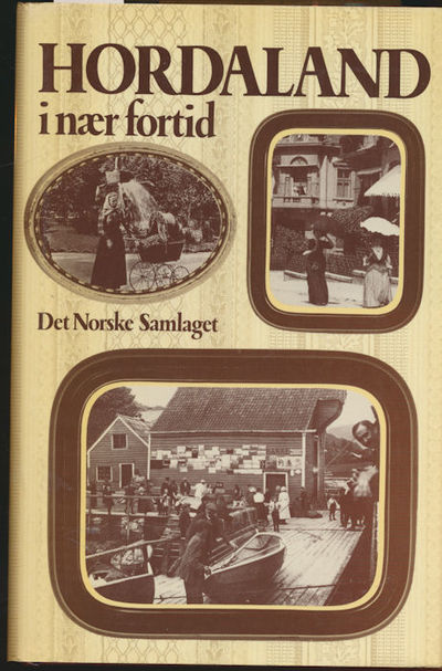 Hordaland i nær fortid. Utgitt i samarbeid…