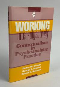 Working Intersubjectively: Contextualism in Psychoanalytic Practice