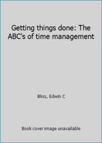 Getting things done: The ABC's of time management