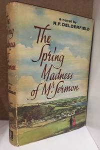 The Spring Madness of Mr. Sermon - First Edition by R.F.Delderfield by R.F.Delderfield