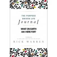 The Purpose Driven Life Journal: What on Earth Am I Here For? by Warren, Rick - 2013-03-13