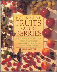 cover of Backyard Fruits and Berries : Everything You Need to Know about Planting and Growing Fruits and Berries in Your Own Backyard