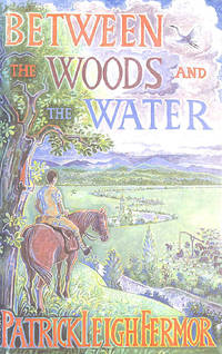 cover of Between the Woods and the Water: On Foot to Constantinople from the Hook of Holland: The Middle Danube to the Iron Gates