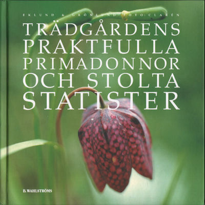 TRÄDGÅRDENS PRAKTFULLA PRIMADONNOR OCH STOLTA…