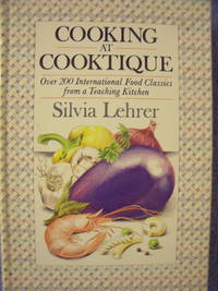 Cooking at Cooktique: Over 200 International Food Classics from a Teaching Kitchen by Sylvia Lehrer - Signed First Edition - 1984 - from Charity Bookstall (SKU: 001402)