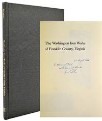 [SIGNED] [PRESENTATION COPY] [VIRGINIANA] THE WASHINGTON IRON WORKS OF FRANKLIN COUNTY, VIRGINIA, 1773-1850