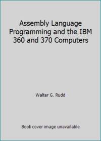 Assembly Language Programming and the IBM 360 and 370 Computers