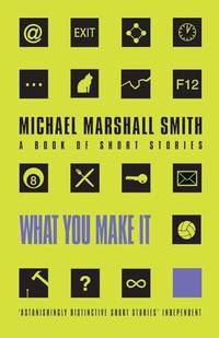 What You Make It: Selected Short Stories