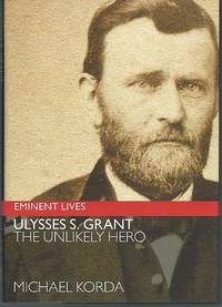 ULYSSES S. GRANT The Unlikely Hero