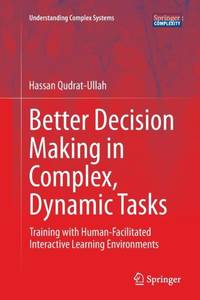 Better Decision Making in Complex, Dynamic Tasks : Training with Human-Facilitated Interactive...