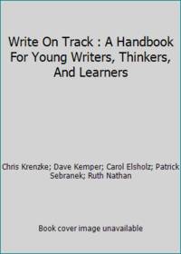 Write on Track: A Handbook for Young Writers, Thinkers, and Learners