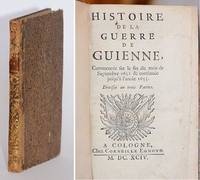 Histoire de la guerre de Guienne, commencée sur la fin du mois de septembre 1651 & continuée...
