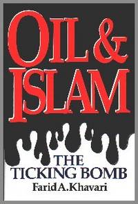 Oil &amp; Islam: The Ticking Bomb by Khavari, Farid A - 1990