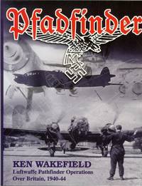 PFADFINDER: LUFTWAFFE PATHFINDER OPERATAIONS OVER BRITAIN 1940-44