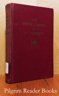 The White Canons of St. Norbert: A History of the Premonstratensian Order  in the British Isles and America. de Kirkfleet OPraem., Rev. Cornelius James - 1943