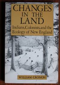 image of Changes in the Land: Indians, Colonists, and the Ecology of New England