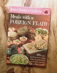 image of BETTER HOMES & GARDENS : MEALS WITH A FOREIGN FLAIR : 100 Recipes from 18 Countries! (Creative Cooking Library Series, C5)