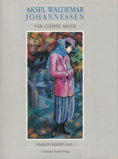 Aksel Waldemar Johannessen. Vår glemte maler.…
