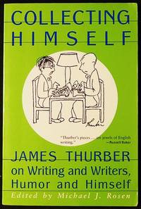 cover of Collecting Himself: James Thurber on Writing and Writers, Humor and Himself; Michael J. Rosen, editor