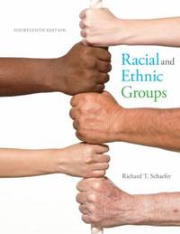 Racial and Ethnic Groups (14th Edition) by Schaefer, Richard T - 2014