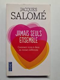Jamais seuls ensemble : Comment vivre à deux en restant différents