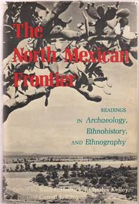 The North Mexican Frontier Readings in Archaeology, Ethnohistory, and  Ethnography by Hedrick, Basil Calvin - 1971