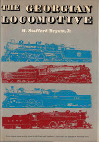 The Georgian Locomotive. Some Elegant Steam Locomotive Power in the South and Southwest, 1918-1945, an Episode in American Taste