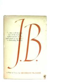 J. B. A Play in Verse by Archibald MacLeish - 1958