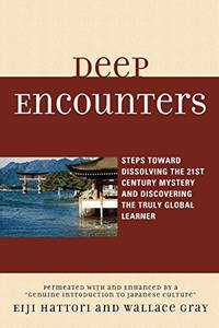 Deep Encounters: Steps toward Dissolving the 21st Century Mystery and Discovering the Truly...