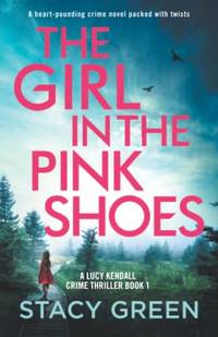 The Girl in the Pink Shoes: A heart-pounding crime novel packed with twists (A Lucy Kendall Crime...