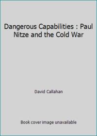 Dangerous Capabilities : Paul Nitze and the Cold War