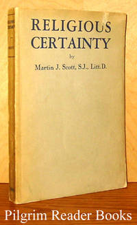 Religious Certainty by Scott, Martin J., S.J - 1933