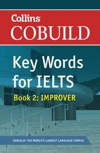 Collins COBUILD Key Words for IELTS: Book 2 Improver IELTS 5.5-6.5 (B2+) (Collins English for IELTS)